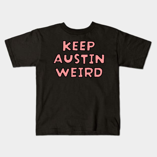 Keep Austin Weird Kids T-Shirt by maskind439